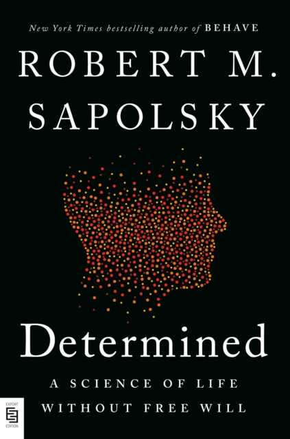 Determined: Life Without Free Will