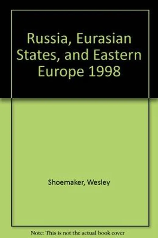 Russia, Eurasian States, and Eastern Europe 1998