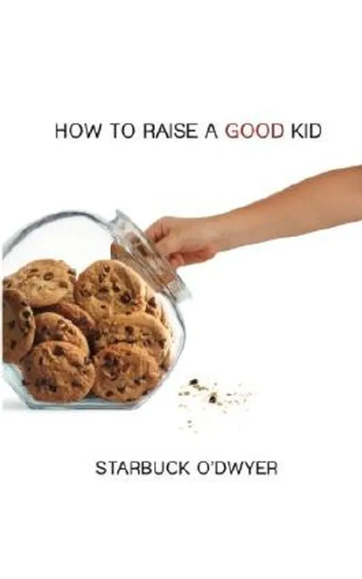 How To Raise A Good Kid: A Guide To Growing Up For Parents And Children