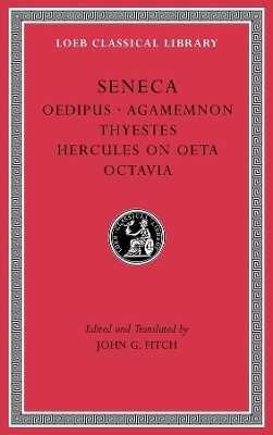 Tragedies, Volume II – Oedipus. Agamemnon. Thyestes. Hercules on Oeta. Octavia