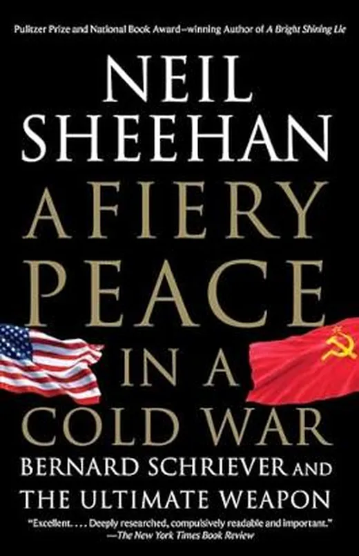 A Fiery Peace in a Cold War: Bernard Schriever and the Ultimate Weapon