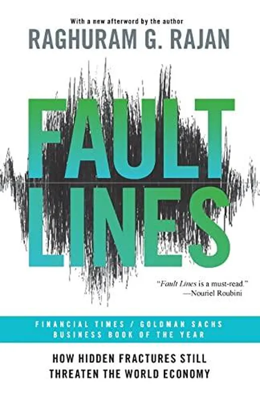 Fault Lines: How Hidden Fractures Still Threaten the World Economy. Winner of the Financial Times & Goldman Sachs Business Book of the Year award