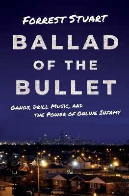 Ballad of the Bullet – Gangs, Drill Music, and the Power of Online Infamy