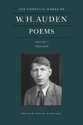 The Complete Works of W. H. Auden: Poems, Volume I  – 1927–1939