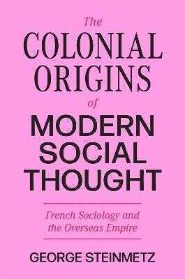 The Colonial Origins of Modern Social Thought