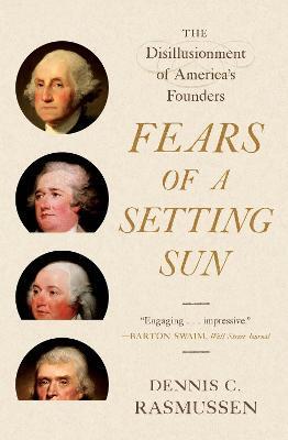 Fears of a Setting Sun – The Disillusionment of America's Founders