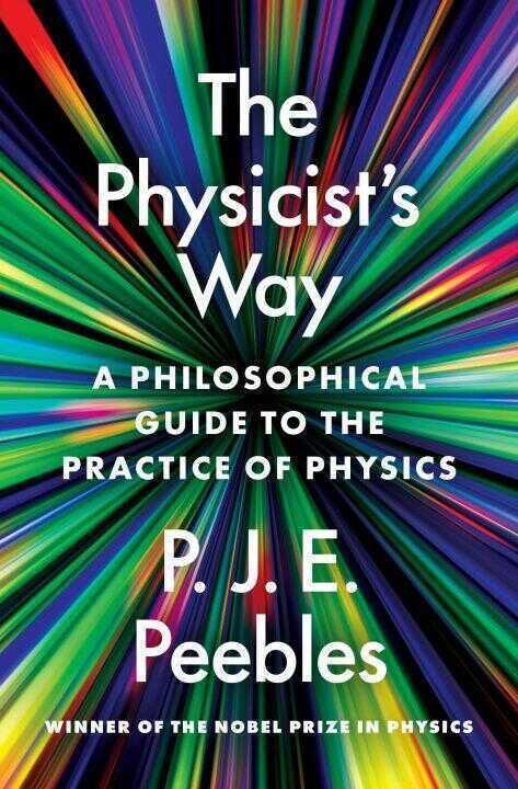 The Physicist′s Way – A Philosophical Guide to the Practice of Physics