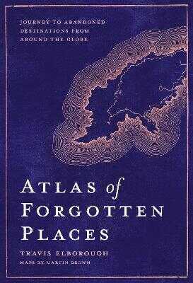 Atlas of Forgotten Places
