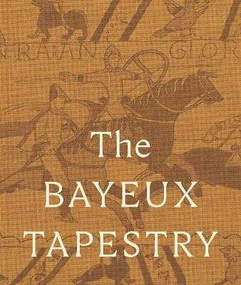 The Bayeux Tapestry: Collectors' Edition