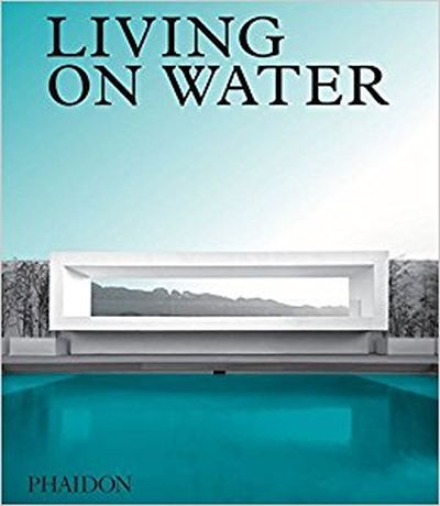 Living on Water — Phaidon