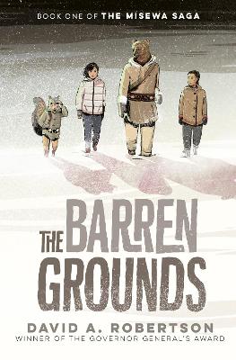 The Barren Grounds (The Misewa Saga, Book 1)