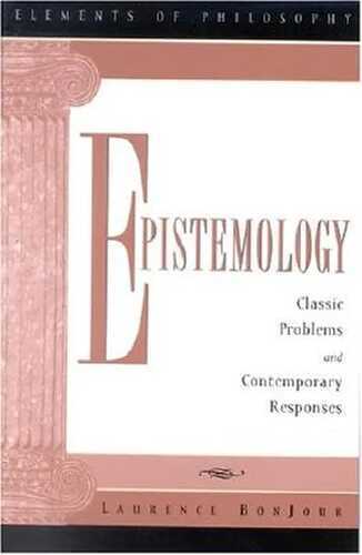 Epistemology: Classic Problems and Contemporary Responses (Elements of Philosophy)