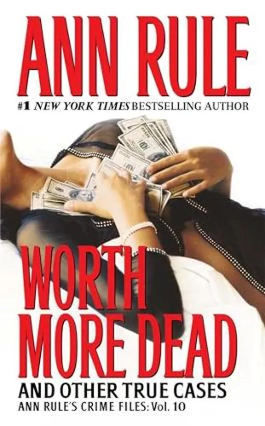 Worth More Dead: And Other True Cases Vol. 10 (Volume 10) (Ann Rule's Crime Files, Band 10)