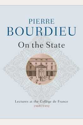 On the State: Lectures at the Collège de France, 1 989–1992