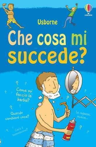 Che cosa mi succede? (Ragazzi). Ediz. illustrata