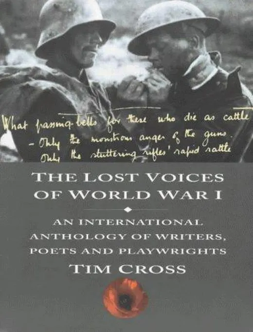 Lost Voices of World War 1: An International Anthology of Writers, Poets and Playwrights
