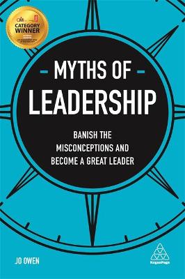 Myths of Leadership: Banish the Misconceptions and Become a Great Leader