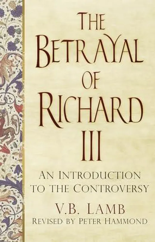 The Betrayal of Richard III: An Introduction to the Controversy