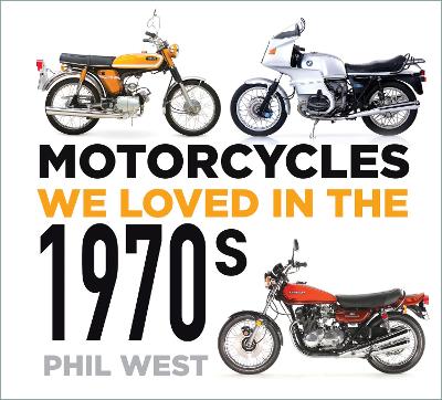 Motorcycles We Loved in the 1970s
