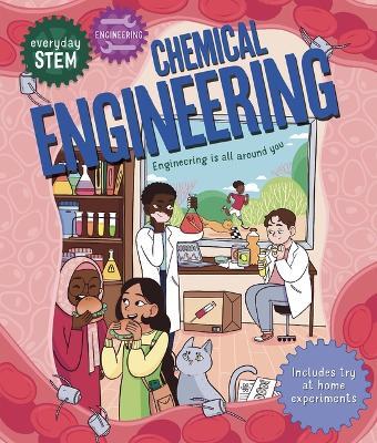Everyday STEM Engineering-Chemical Engineering