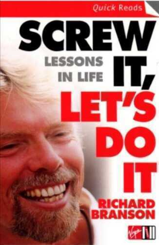 Screw It, Let's Do It: Lessons In Life