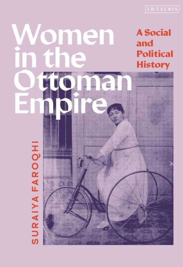 Women in the Ottoman Empire — Suraiya Faroqhi