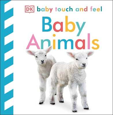 Baby Touch and Feel Baby Animals