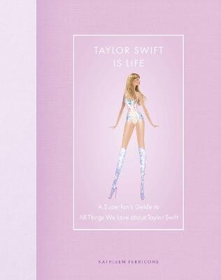 Taylor Swift Is Life