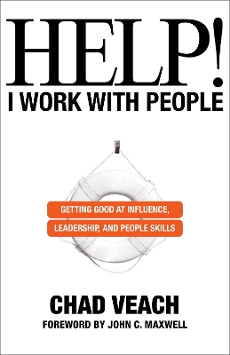 Help! I Work with People - Getting Good at Influence, Leadership, and People Skills
