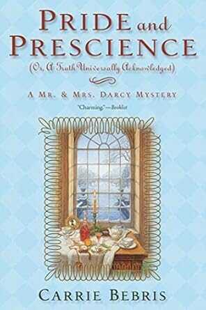 Pride and Prescience: Or, A Truth Universally Acknowledged