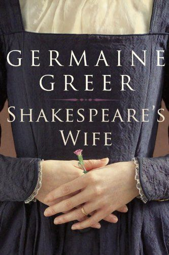 Shakespeare's Wife — Germaine Greer