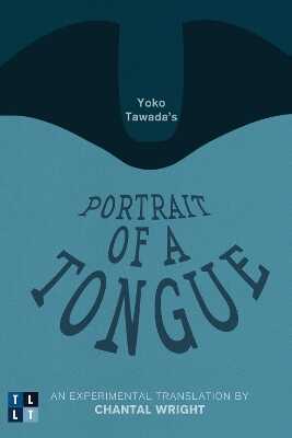 Yoko Tawada's Portrait of a Tongue