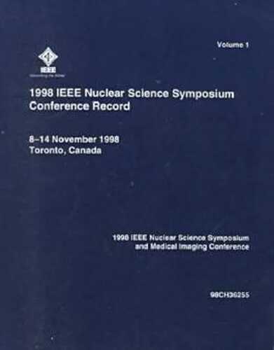 1998 IEEE Nuclear Science Symposium Conference Record: Nuclear Science Symposium and Medical Imaging Conference, 8-14 November 1998, Toronto, Canada