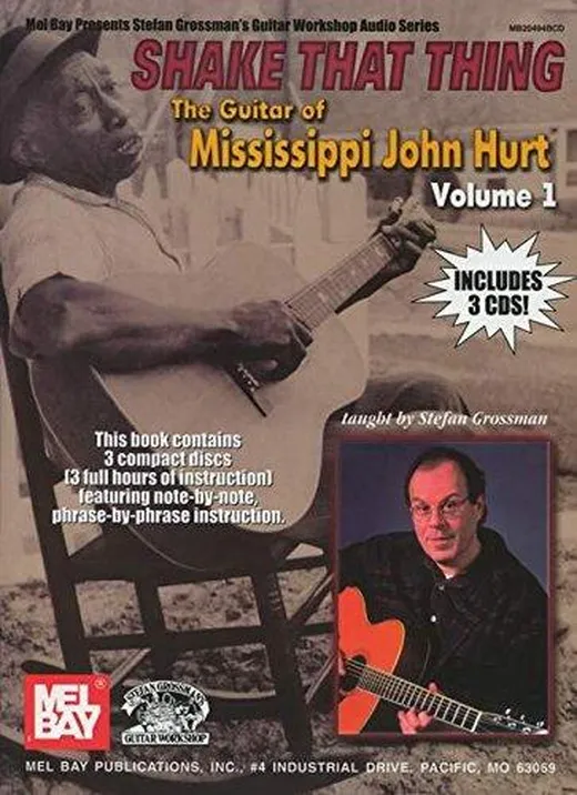 Shake That Thing: The Guitar of Mississippi John Hurt (Mel Bay Presents Stefan Grossman's Guitar Workshop Audio Series)