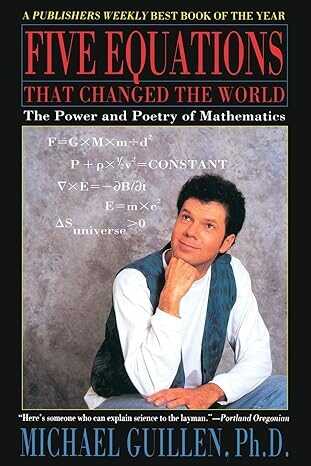 Five Equations that Changed the World: The Power and Poetry of Mathematics