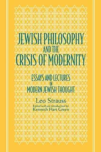 Jewish Philosophy and the Crisis of Modernity: Essays and Lectures in Modern Jewish Thought (Suny Series in the Jewish Writings of Leo Strauss)
