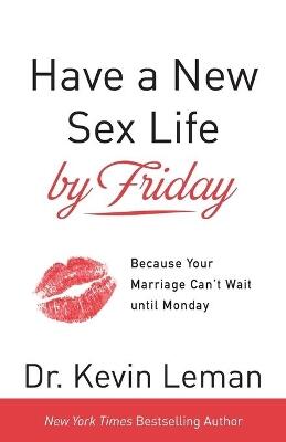 Have a New Sex Life by Friday