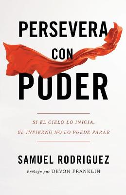 Persevera con poder - Si el cielo lo inicia, el infierno no lo puede parar
