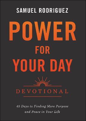 Power for Your Day Devotional - 45 Days to Finding More Purpose and Peace in Your Life