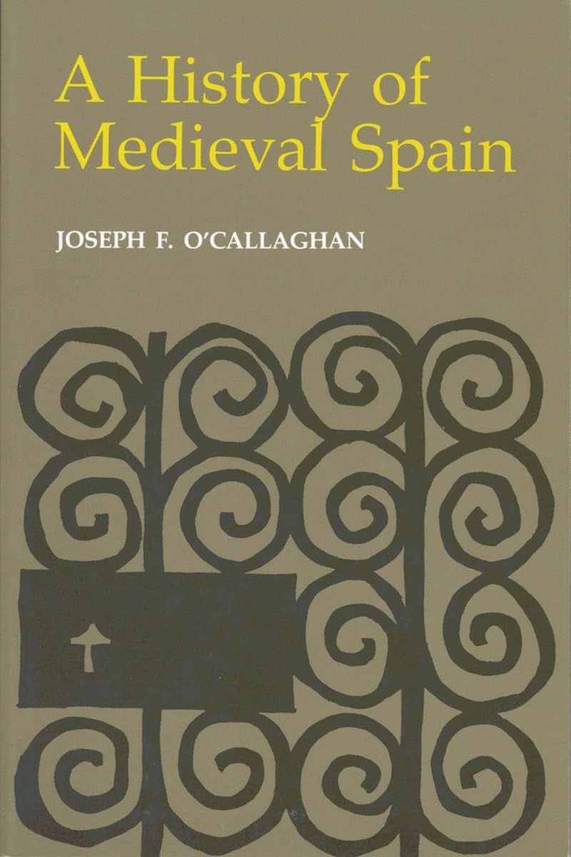 A History of Medieval Spain — Joseph F. O'Callaghan