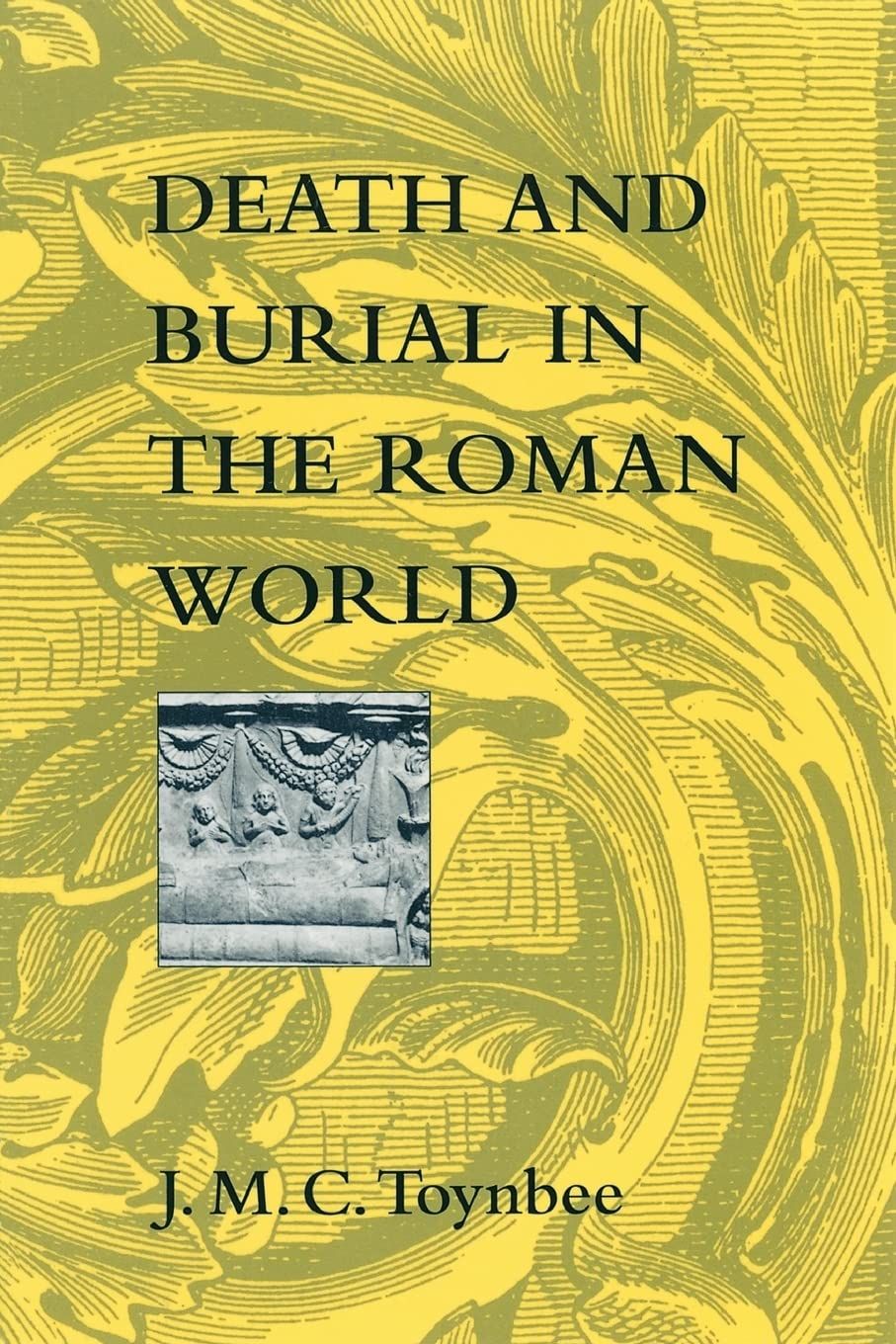 Death and Burial in the Roman World — Arnold J. Toynbee