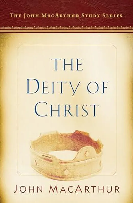 The Deity of Christ: A John MacArthur Study Series