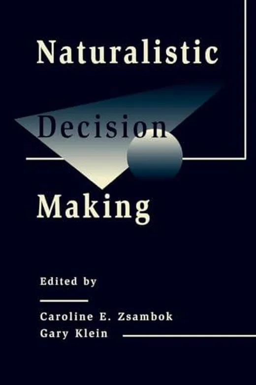 Naturalistic Decision Making (Expertise-Research and Applications)