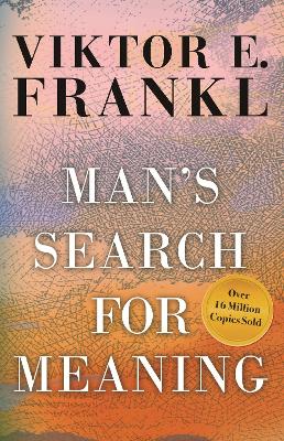 Man's Search for Meaning — Viktor E. Frankl