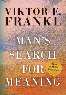 Man's Search for Meaning — Viktor E. Frankl