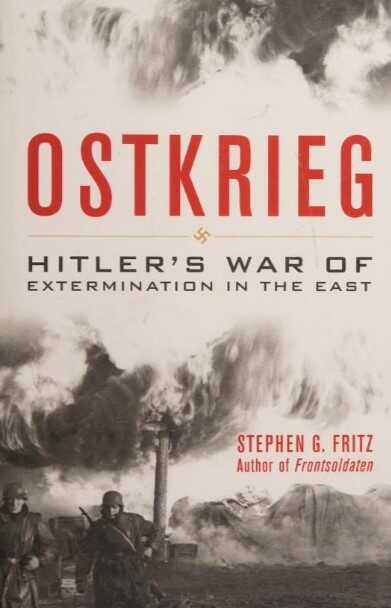 Ostkrieg: Hitler's War of Extermination in the East