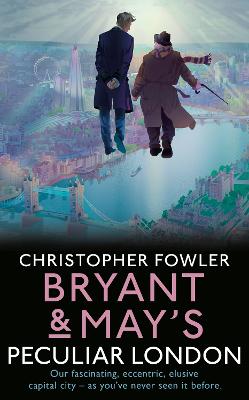 Bryant & May's Peculiar London