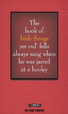 Book of Irish Songs yer oul' fella always sang when he was jarred at a hooley