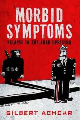 Morbid Symptoms: Relapse in the Arab Uprising