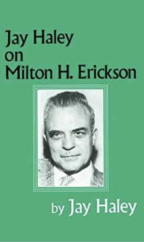 Jay Haley On Milton H. Erickson